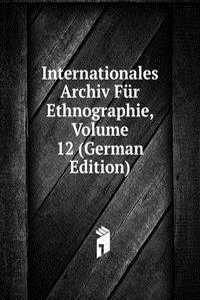 Internationales Archiv Fur Ethnographie, Volume 12 (German Edition)