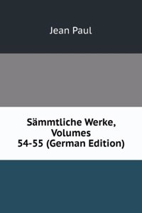 Sammtliche Werke, Volumes 54-55 (German Edition)