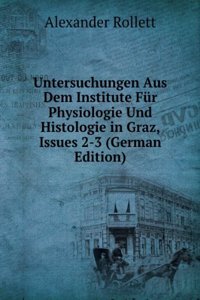Untersuchungen Aus Dem Institute Fur Physiologie Und Histologie in Graz, Issue 2 (German Edition)