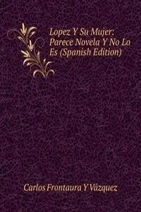 Lopez Y Su Mujer: Parece Novela Y No Lo Es (Spanish Edition)