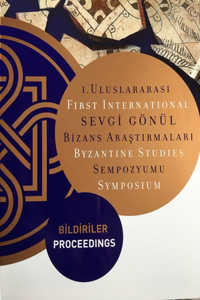 First International Sevgi Gonul Byzantine Studie – Proceedings