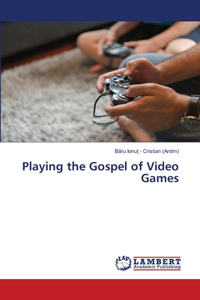 Playing the Gospel of Video Games