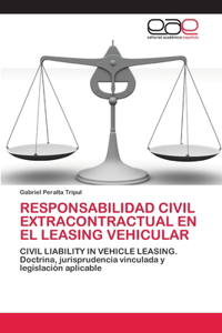 Responsabilidad Civil Extracontractual En El Leasing Vehicular