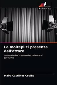 molteplici presenze dell'attore