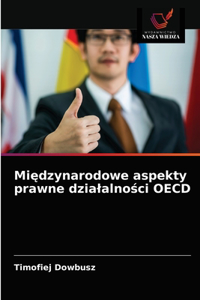 Miedzynarodowe aspekty prawne dzialalnosci OECD