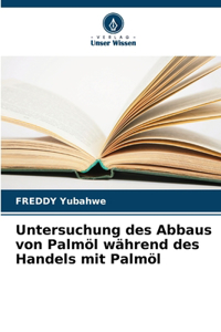 Untersuchung des Abbaus von Palmöl während des Handels mit Palmöl