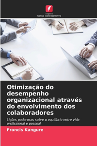 Otimização do desempenho organizacional através do envolvimento dos colaboradores