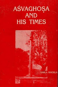Asvaghosa and His Times