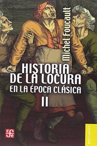 Historia de la locura en la epoca clasica, II