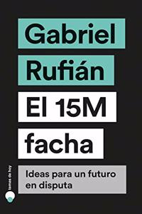 El 15M facha: Ideas para un futuro en disputa