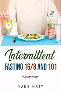 Intermittent Fasting 16/8 and 101