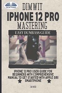 Dimwit IPhone 12 Pro Mastering