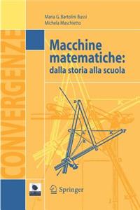 Macchine Matematiche: Dalla Storia Alla Scuola