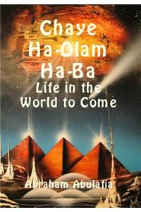 Chaye Ha-Olam Ha-Ba - Life in the World to Come