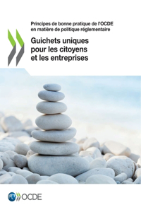 Principes de Bonne Pratique de l'Ocde En Matière de Politique Réglementaire Guichets Uniques Pour Les Citoyens Et Les Entreprises