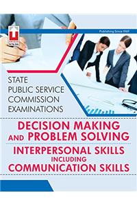 Decision Making and Problem Solving & Interpersonal Skills Including Communication Skills