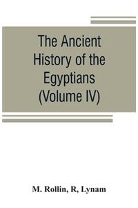 ancient history of the Egyptians, Carthaginians, Assyrians, Medes and Persians, Grecians and Macedonians (Volume IV)