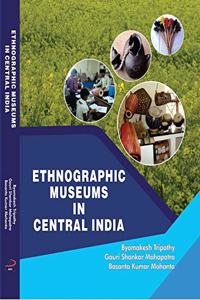 ETHNOGRAPHIC MUSEUMS IN CENTRAL INDIA