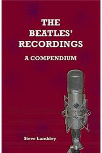Beatles' Recordings. a Compendium