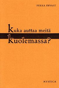 Kuka auttaa meita kuolemassa?