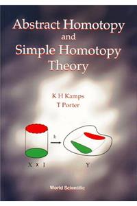 Abstract Homotopy and Simple Homotopy Theory