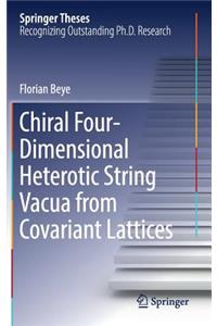 Chiral Four-Dimensional Heterotic String Vacua from Covariant Lattices