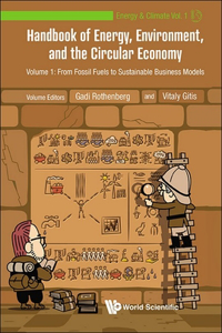 Handbook of Energy, Environment, and the Circular Economy - Volume 1: From Fossil Fuels to Sustainable Business Models