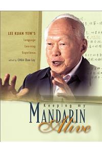 Keeping My Mandarin Alive: Lee Kuan Yew's Language Learning Experience (with Resource Materials and DVD-Rom) (English Version)