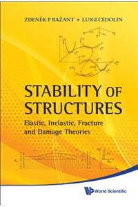 Stability of Structures: Elastic, Inelastic, Fracture and Damage Theories