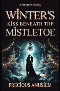 Winter's Kiss Beneath the Mistletoe