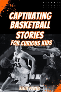The Captivating Basketball Stories For Curious Kids