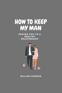 How to Keep My Man