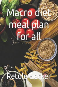 Macro diet meal plan for all