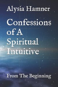 Confessions of A Spiritual Intuitive
