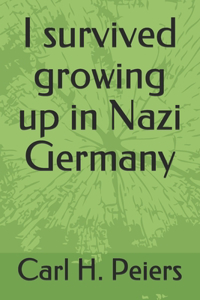 I survived growing up in Nazi Germany