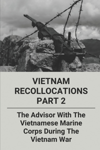 Vietnam Recollocations Part 2