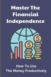 Master The Financial Independence