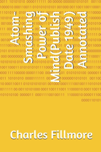 Atom-Smashing Power of Mind(Publish Date 1949) Annotated