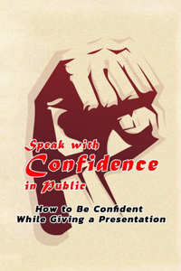 Speak with Confidence in Public
