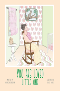 You Are Loved Little One