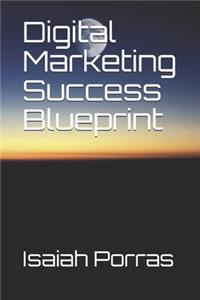 Digital Marketing Success Blueprint