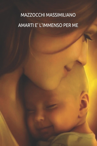 Amarti E' l'Immenso Per Me