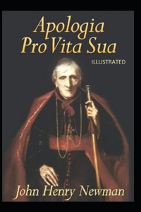 Apologia Pro Vita Sua Illustrated