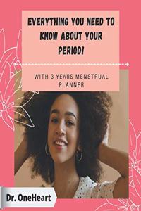 Everything You need to know about your Period!