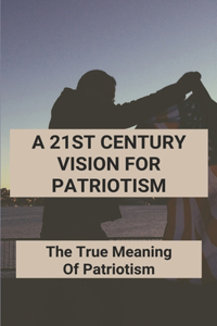 A 21st Century Vision For Patriotism