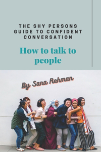 The shy person's guide to confident conversation