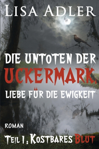 Untoten der Uckermark. Liebe für die Ewigkeit - Teil 1