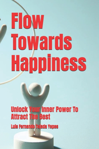 Flow Towards Happiness