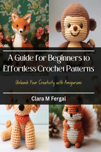 Guide for Beginners to Effortless Crochet Patterns