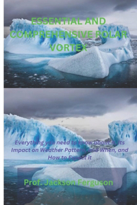 Essential and Comprehensive Polar Vortex Weather